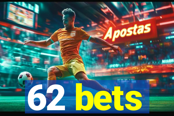 62 bets