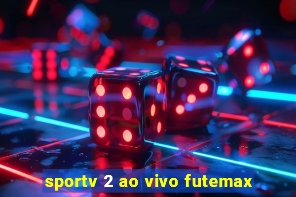 sportv 2 ao vivo futemax