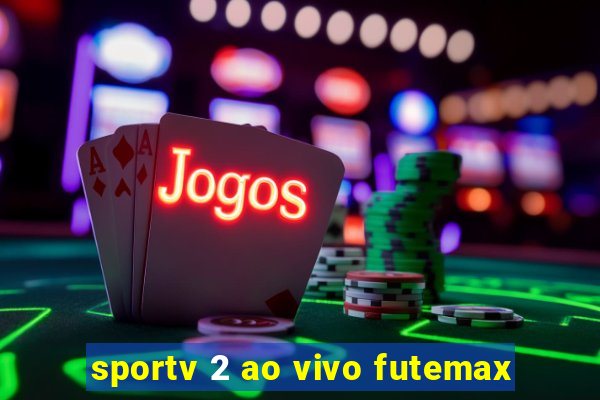 sportv 2 ao vivo futemax