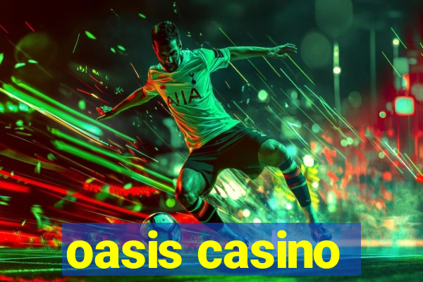 oasis casino