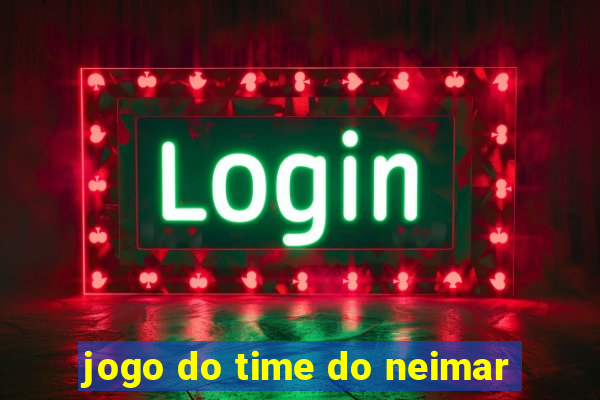 jogo do time do neimar