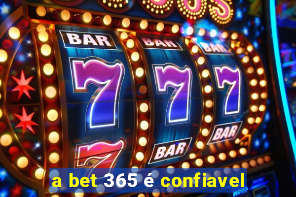 a bet 365 é confiavel