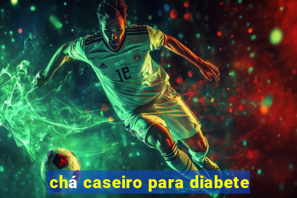 chá caseiro para diabete