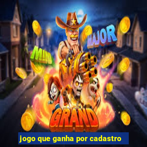 jogo que ganha por cadastro