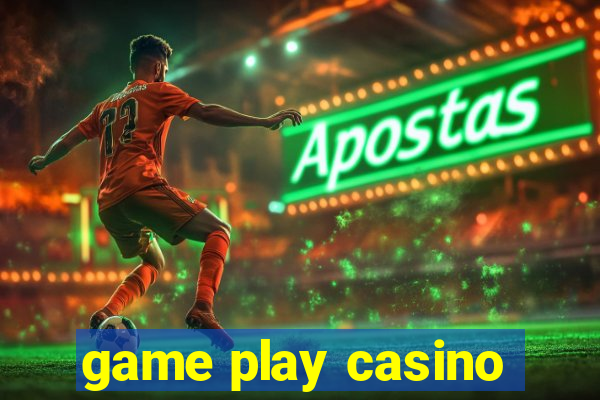 game play casino