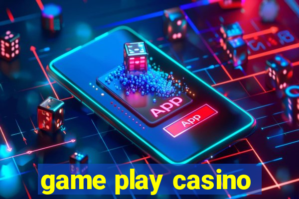 game play casino