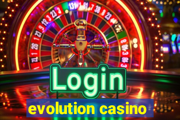 evolution casino