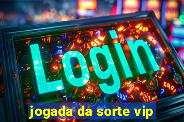 jogada da sorte vip