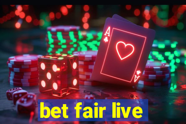 bet fair live