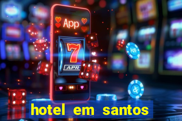 hotel em santos perto da vila belmiro