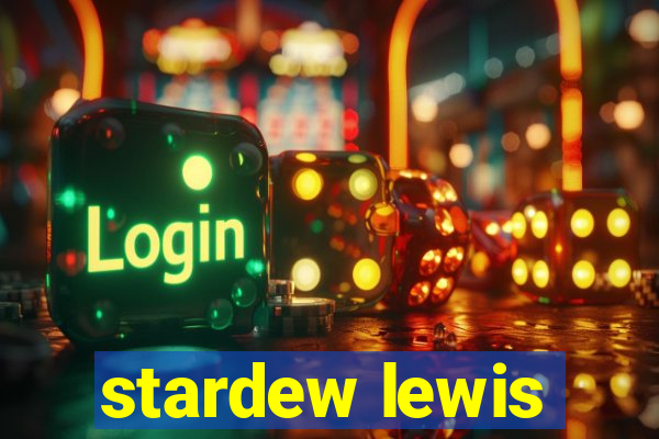 stardew lewis