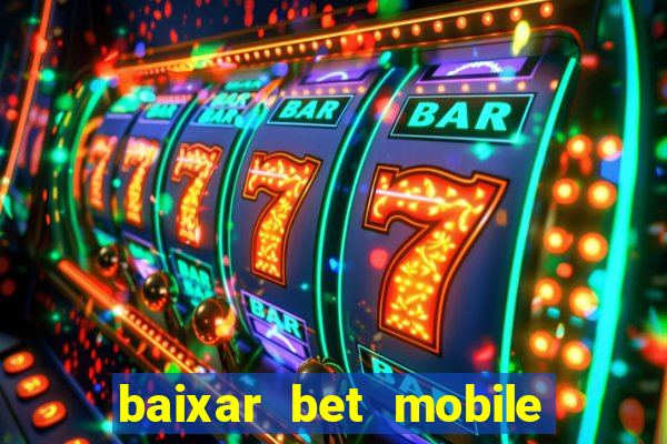 baixar bet mobile esporte net vip