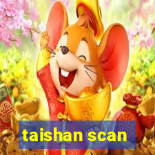 taishan scan