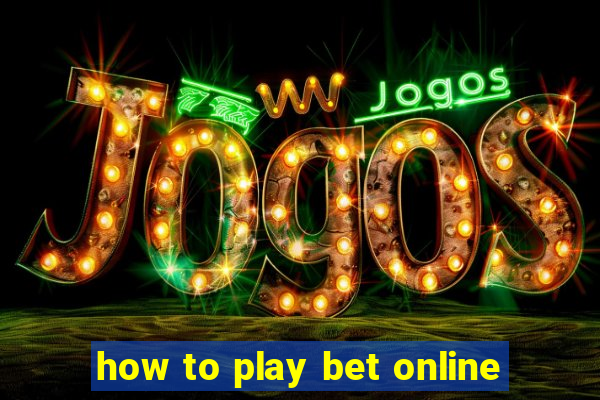 how to play bet online