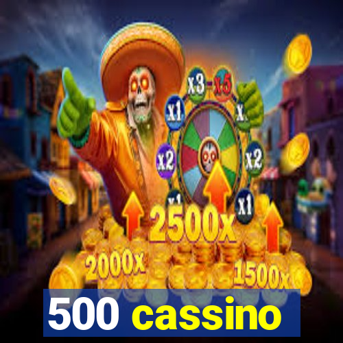 500 cassino