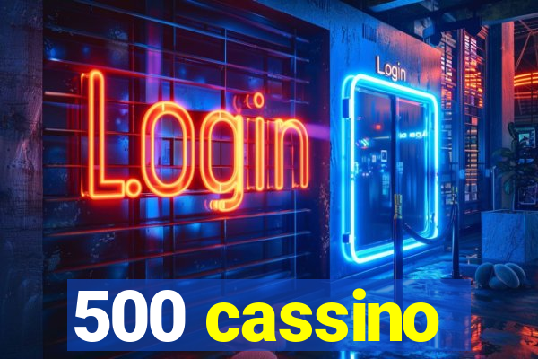 500 cassino