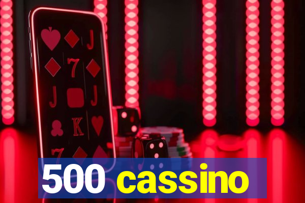 500 cassino