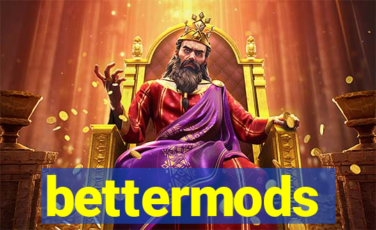 bettermods