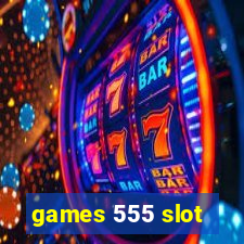 games 555 slot