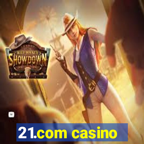 21.com casino