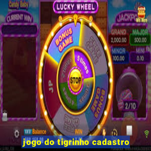 jogo do tigrinho cadastro