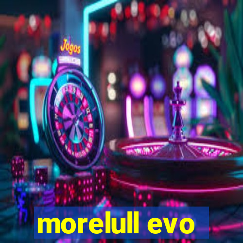 morelull evo