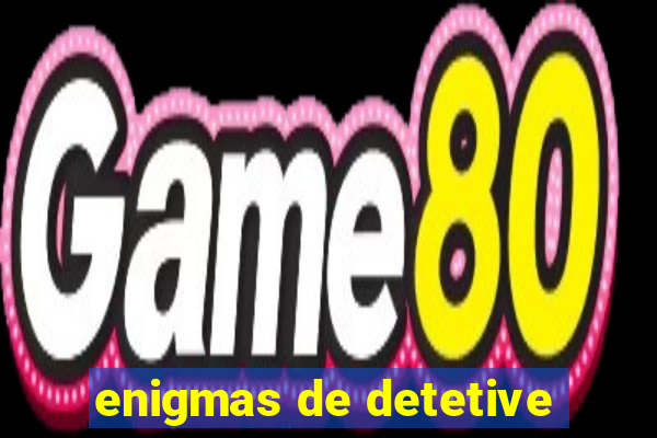 enigmas de detetive