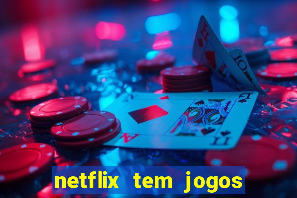 netflix tem jogos de futebol