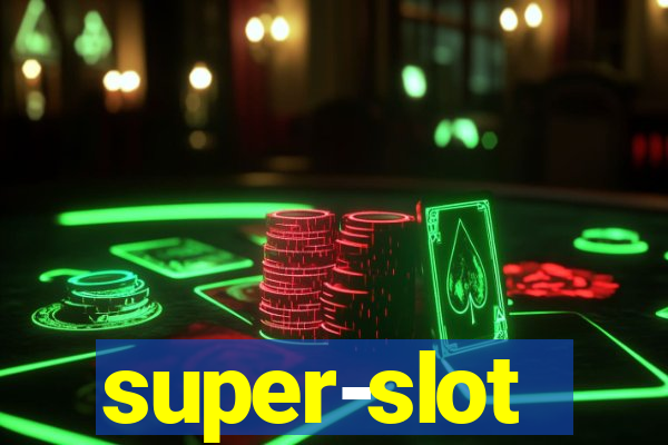 super-slot