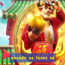 quando as luzes se apagam filme completo dublado topflix