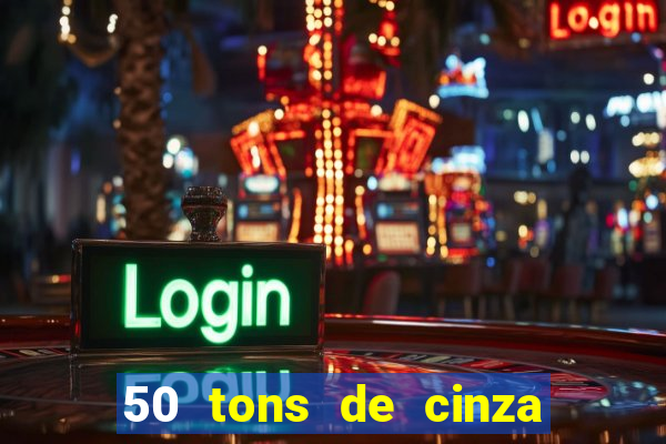 50 tons de cinza online dublado