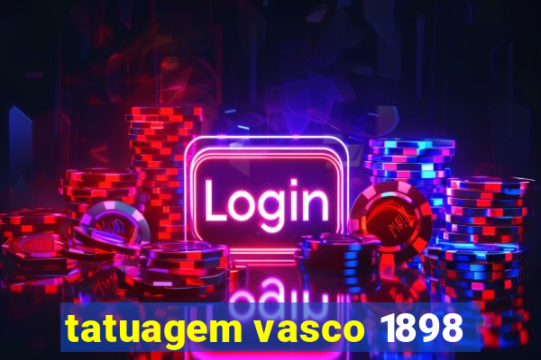 tatuagem vasco 1898