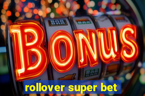 rollover super bet