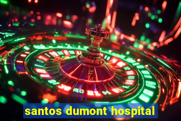 santos dumont hospital