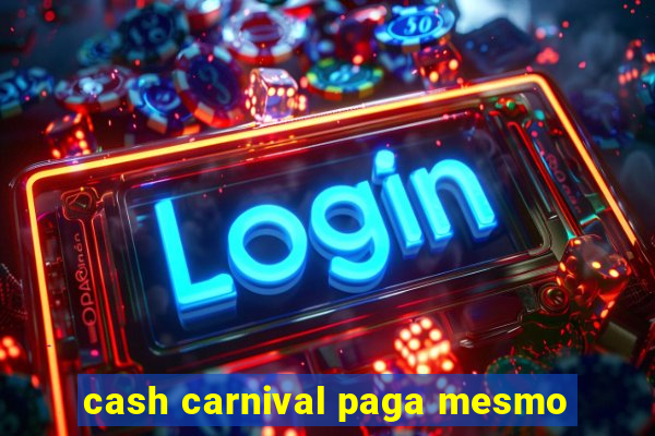 cash carnival paga mesmo