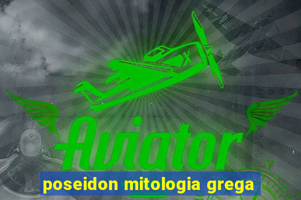 poseidon mitologia grega