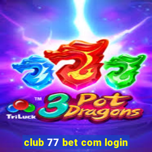 club 77 bet com login