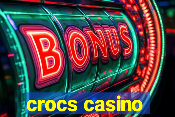 crocs casino