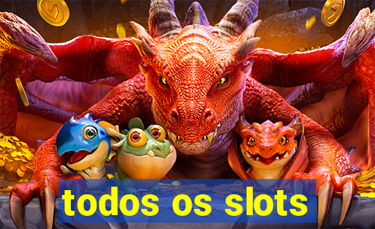 todos os slots