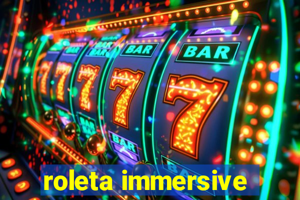 roleta immersive