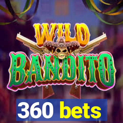 360 bets