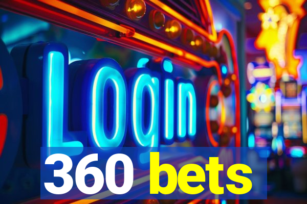 360 bets