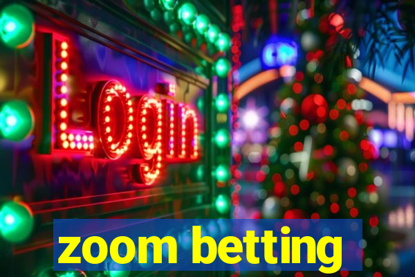 zoom betting