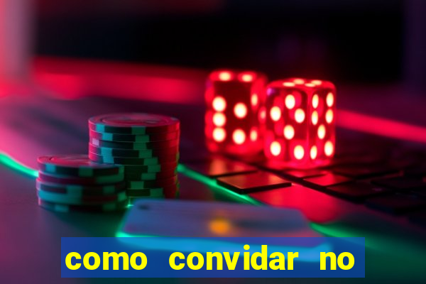 como convidar no estrela bet