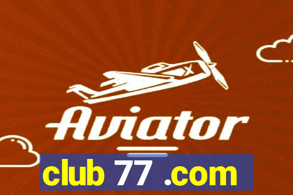 club 77 .com