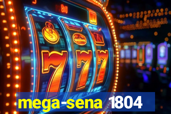 mega-sena 1804