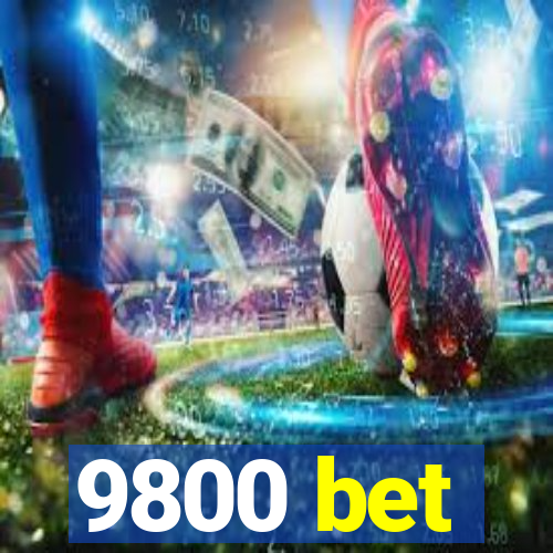 9800 bet