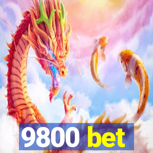 9800 bet