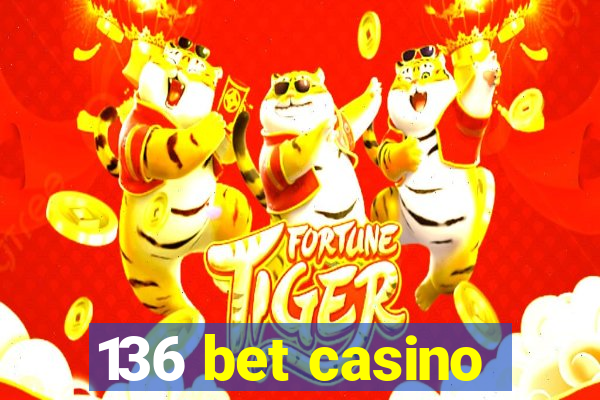 136 bet casino