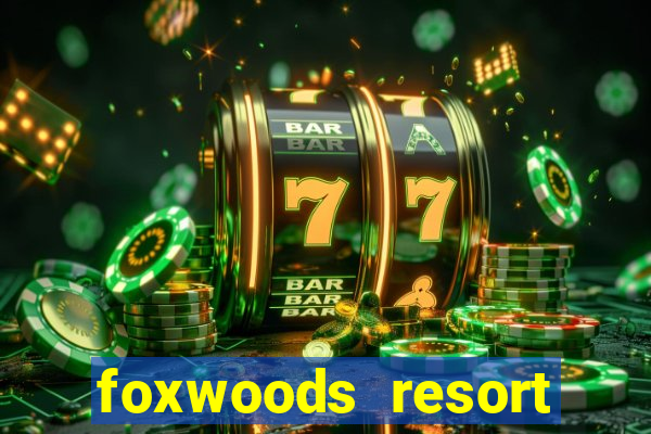 foxwoods resort casino mashantucket connecticut